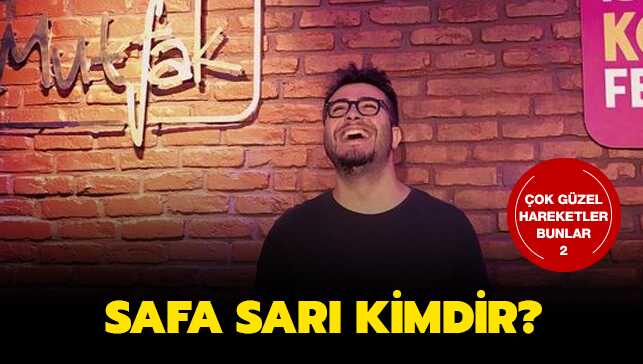 Safa+Sar%C4%B1+kimdir%E2%80%99+%C3%87ok+G%C3%BCzel+Hareketler+Bunlar+kadrosunda%21;