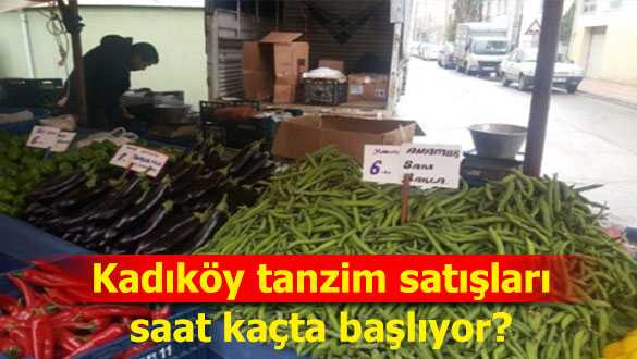 Kad%C4%B1k%C3%B6y+tanzim+sat%C4%B1%C5%9Flar%C4%B1+saat+ka%C3%A7ta+ba%C5%9Fl%C4%B1yor%E2%80%99+Kad%C4%B1k%C3%B6y+pazar%C4%B1+fiyat+kar%C5%9F%C4%B1la%C5%9Ft%C4%B1rmas%C4%B1+