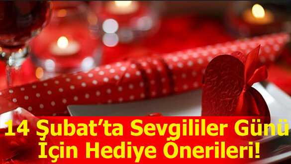 14+%C5%9Eubat’ta+Sevgililer+G%C3%BCn%C3%BC+%C4%B0%C3%A7in+Hediye+%C3%96nerileri%21;